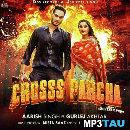 Crosss-Parcha-ft-Gurlej-Akhtar Aarish Singh mp3 song lyrics